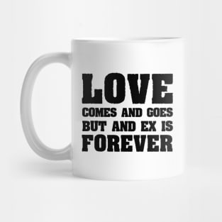 Love comes and goes Mug